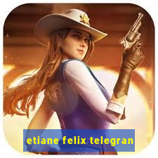 etiane felix telegran